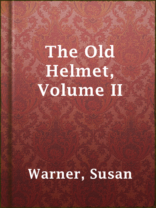 Title details for The Old Helmet, Volume II by Susan Warner - Available